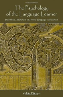 The Psychology of the Language Learner: Individual Differences in Second Language Acquisition (Second Language Acquisition Research)