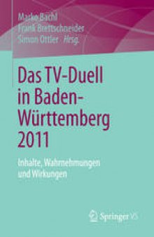 Das TV-Duell in Baden-Württemberg 2011: Inhalte, Wahrnehmungen und Wirkungen
