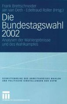 Die Bundestagswahl 2002: Analysen der Wahlergebnisse und des Wahlkampfes