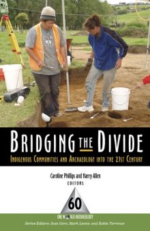 Bridging the Divide: Indigenous Communities and Archaeology into the 21st Century (One World Archaeology)  