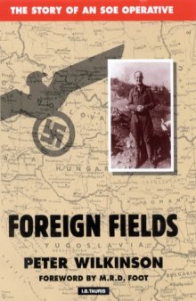 Foreign fields : the story of an SOE operative