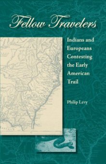 Fellow Travelers: Indians and Europeans Contesting the Early American Trail