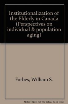 Institutionalization of the Elderly in Canada. Butterworths Perspectives on Individual and Population Aging Series