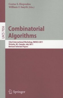 Combinatorial Algorithms: 22nd International Workshop, IWOCA 2011, Victoria, BC, Canada, July 20-22, 2011, Revised Selected Papers