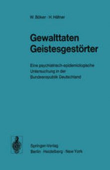 Gewalttaten Geistesgestörter: Eine psychiatrisch-epidemiologische Untersuchung in der Bundesrepublik Deutschland