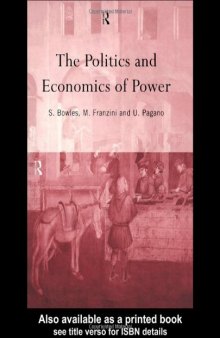 The Politics and Economics of Power (Routledge Sienna Studies in Political Economy)