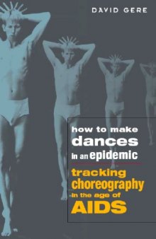 How to Make Dances in an Epidemic: Tracking Choreography in the Age of Aids