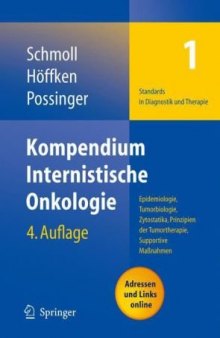 Kompendium Internistische Onkologie: Epidemiologie, Tumorbiologie, Zytostatika, Prinzipien der Tumortherapie, Supportive Maßnahmen.