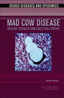 Mad Cow Disease (Bovine Spongiform Encephalopathy) (Deadly Diseases and Epidemics)