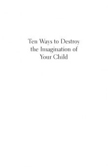Ten ways to destroy the imagination of your child