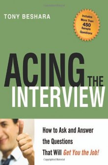 Acing the Interview: How to Ask and Answer the Questions That Will Get You the Job