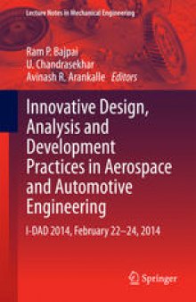 Innovative Design, Analysis and Development Practices in Aerospace and Automotive Engineering: I-DAD 2014, February 22 - 24, 2014