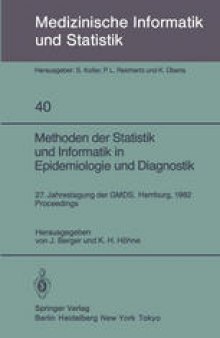 Methoden der Statistik und Informatik in Epidemiologie und Diagnostik: 27. Jahrestagung der GMDS Hamburg, 27.–29. September 1982 Proceedings