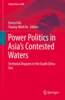 Power Politics in Asia’s Contested Waters: Territorial Disputes in the South China Sea