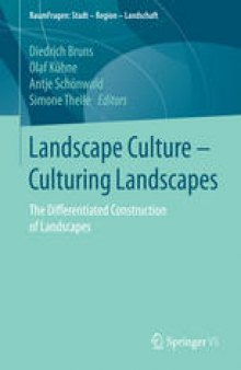 Landscape Culture - Culturing Landscapes: The Differentiated Construction of Landscapes