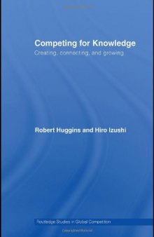 Competing for Knowledge: Creating, Connecting, and Growing (Routledge Studies in Global Competition)