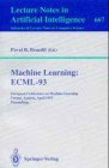 Machine Learning: ECML-93: European Conference on Machine Learning Vienna, Austria, April 5–7, 1993 Proceedings