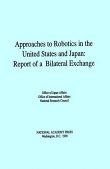 Approaches to Robotics in the United States and Japan  Report of a Bilateral Exc
