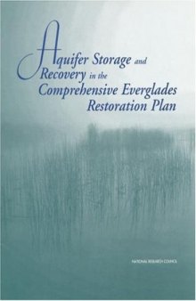 Aquifer Storage and Recovery in the Comprehensive Everglades Restoration Plan: A Critique of the Pilot Projects and Related Plans for Asr in the Lake Okeechobee ... Western Hillsboro Areas (The compass series)