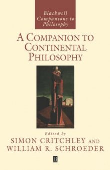 A Companion to Continental Philosophy (Blackwell Companions to Philosophy)