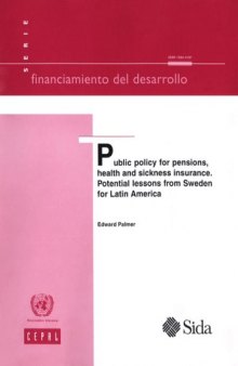 Public Policy for Pensions, Health and Sickness Insurance: Potential Lessons from Sweden for Latin America (Financiamiento Del Desarrollo)