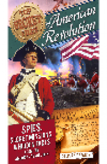 American Revolution. Spies, Secret Missions, and Hidden Facts from the American Revolution
