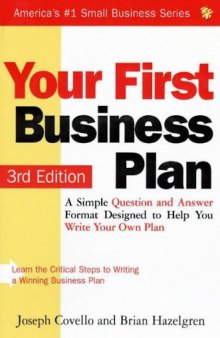 Your first business plan: a simple question and answer format designed to help you write your own plan