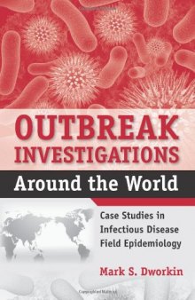 Outbreak Investigations Around the World: Case Studies in Infectious Disease Field Epidemiology