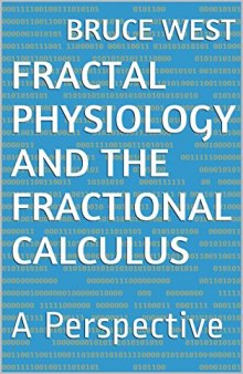 Frontiers in Physiology Fractal Physiology and the Fractional Calculus: A Perspective