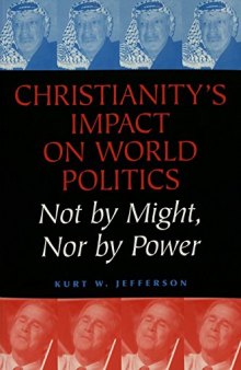 Christianity's Impact on World Politics: Not by Might, Nor by Power