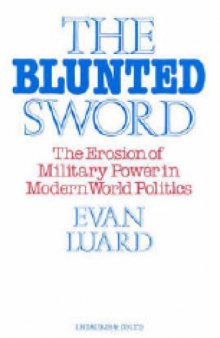 The Blunted Sword-The Erosion of Military Power in Modern World Politics