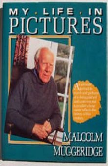 Malcolm Muggeridge: My Life in Pictures