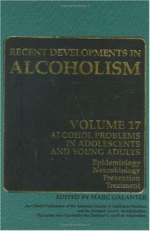 Recent Developments in Alcoholism : Alcohol Problems in Adolescents and Young Adults. Epidemiology. Neurobiology. Prevention. Treatment (Recent Developments ... (Recent Developments in Alcoholism)