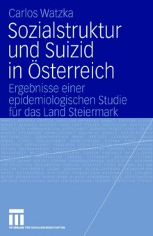 Sozialstruktur und Suizid in Osterreich: Ergebnisse einer epidemiologischen Studie fur das Land Steiermark