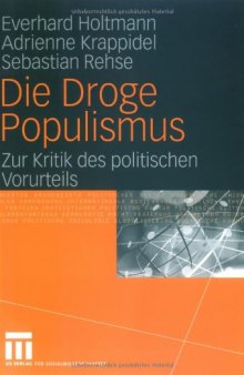 Die Droge Populismus: Zur Kritik des politischen Vorurteils