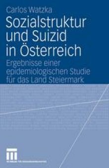 Sozialstruktur und Suizid in Österreich: Ergebnisse einer epidemiologischen Studie für das Land Steiermark