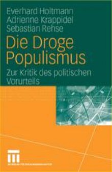 Die Droge Populismus: Zur Kritik des politischen Vorurteils