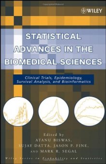 Statistical Advances in the Biomedical Sciences: Clinical Trials, Epidemiology, Survival Analysis, and Bioinformatics (Wiley Series in Probability and Statistics)