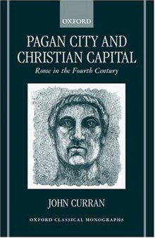 Pagan City and Christian Capital: Rome in the Fourth Century