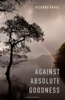 Against Absolute Goodness (Oxford Moral Theory)