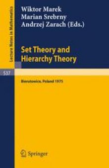 Set Theory and Hierarchy Theory A Memorial Tribute to Andrzej Mostowski: Bierutowice, Poland 1975
