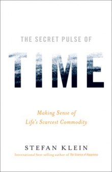The Secret Pulse of Time: Making Sense of Life's Scarcest Commodity    