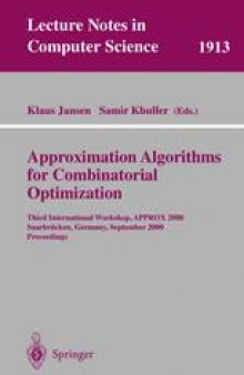 Approximation Algorithms for Combinatorial Optimization: Third International Workshop, APPROX 2000 Saarbrücken, Germany, September 5–8, 2000 Proceedings