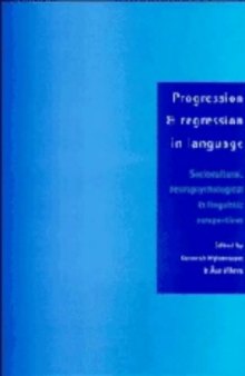 Progression and Regression in Language: Sociocultural, Neuropsychological and Linguistic Perspectives