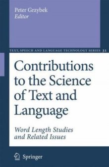 Contributions to the Science of Text and Language: Word Length Studies and Related Issues (Text, Speech and Language Technology) 2007-08