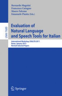 Evaluation of Natural Language and Speech Tools for Italian: International Workshop, EVALITA 2011, Rome, January 24-25, 2012, Revised Selected Papers