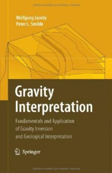 Gravity Interpretation: Fundamentals and Application of Gravity Inversion and Geological Interpretation