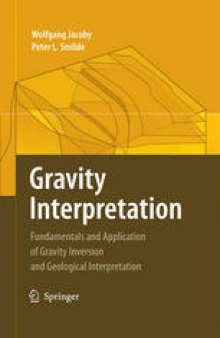 Gravity Interpretation: Fundamentals and Application of Gravity Inversion and Geological Interpretation