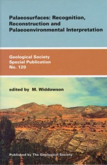 Palaeosurfaces:  Recognition, Reconstruction and Paleoenvironmental Interpretation (Geological Society Special Publication No. 120)
