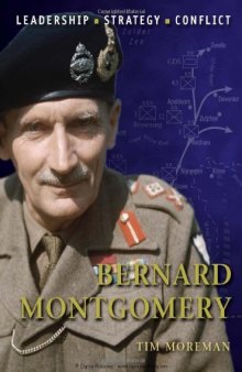 Bernard Montgomery: The Background, Strategies, Tactics and Battlefield Experiences of the Greatest Commanders of History
